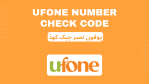 Ufone Number Check Code, How to check ufone number